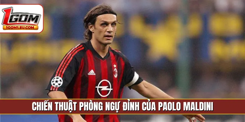 Chiến thuật phòng ngự đỉnh của Paolo Maldini