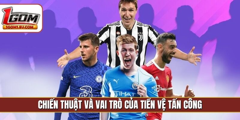 Chiến thuật và vai trò của tiền vệ tấn công
