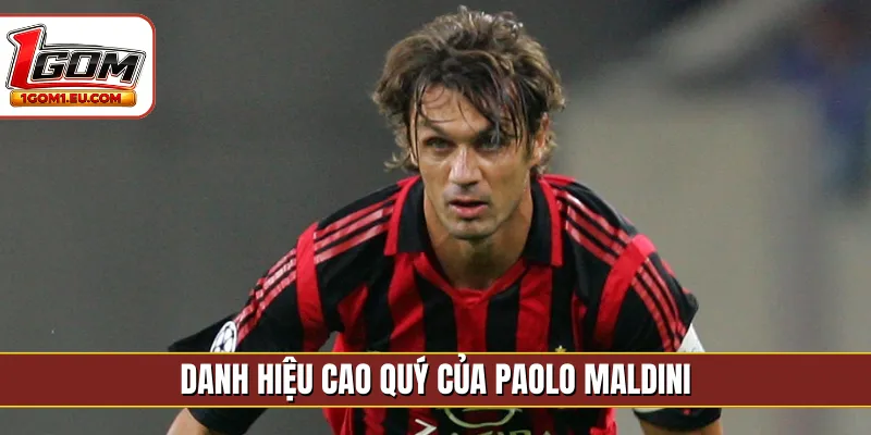 Danh hiệu cao quý của Paolo Maldini