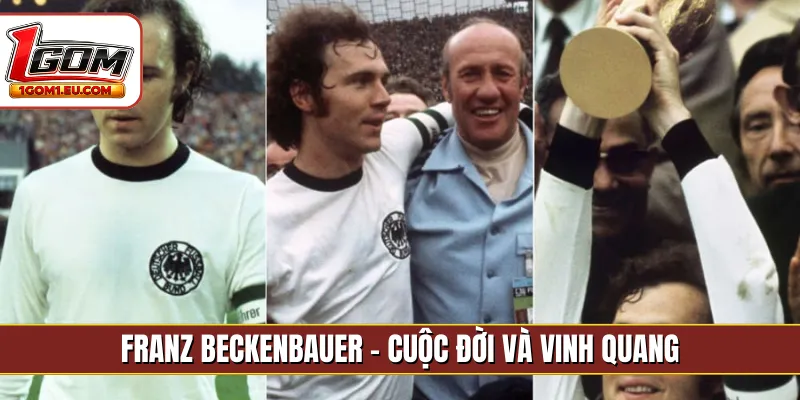 Franz Beckenbauer - Cuộc đời và vinh quang