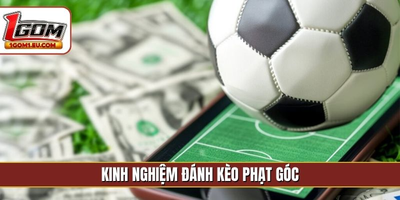 Kinh nghiệm đánh kèo phạt góc