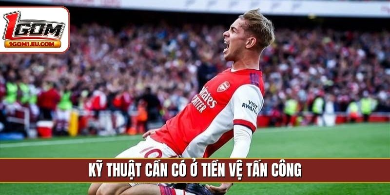 Kỹ thuật cần có ở tiền vệ tấn công