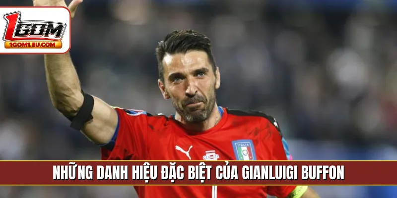 Những danh hiệu đặc biệt của Gianluigi Buffon