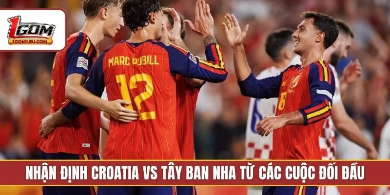 Nhận định Croatia vs Tây Ban Nha từ các cuộc đối đầu